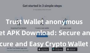 Trust Wallet anonymous Trust Wallet APK Download: Secure and Easy Crypto Wallet Access